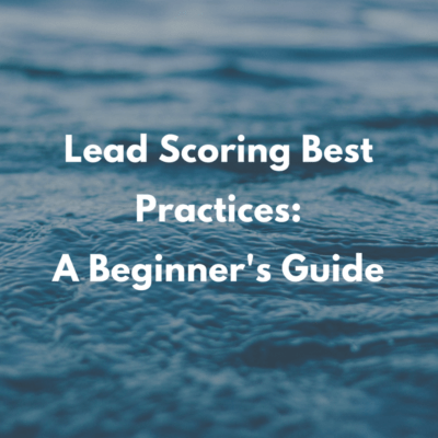 a guide to lead scoring best practices