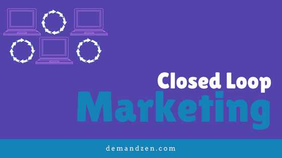 DemandZEN - closed loop marketing